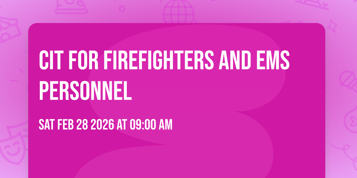 CIT for Firefighters and EMS personnel