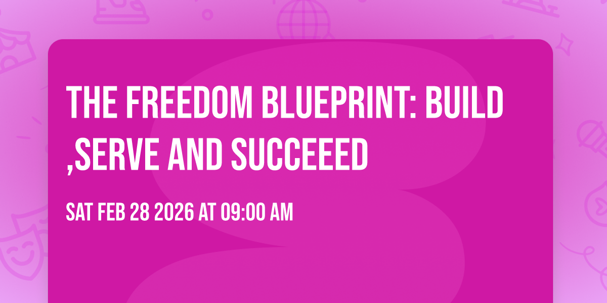 THE FREEDOM BLUEPRINT: BUILD,SERVE AND SUCCEEED