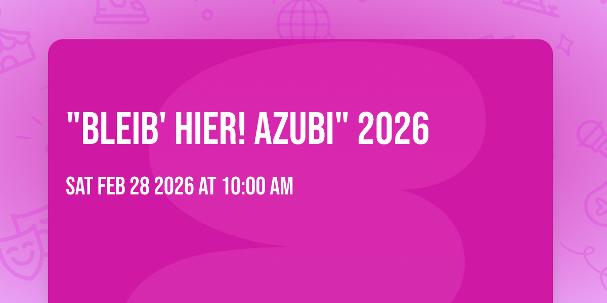 "BLEIB' HIER! AZUBI" 2026 