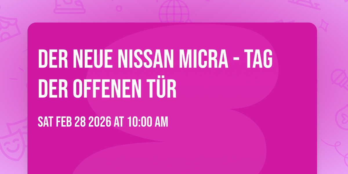 Der neue Nissan MICRA - Tag der offenen Tür