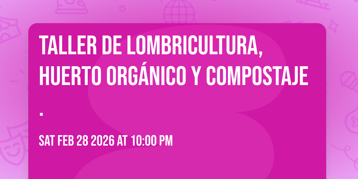 Taller de lombricultura, huerto orgánico y compostaje.