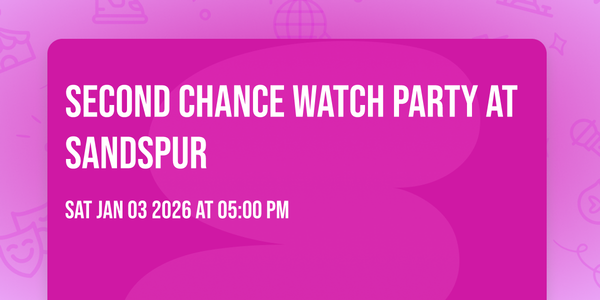 Second Chance Watch Party at Sandspur