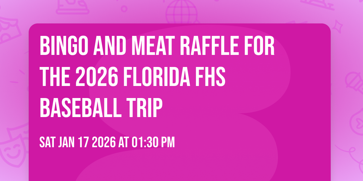 BINGO and Meat 🥩 Raffle for the 2026 Florida FHS Baseball Trip