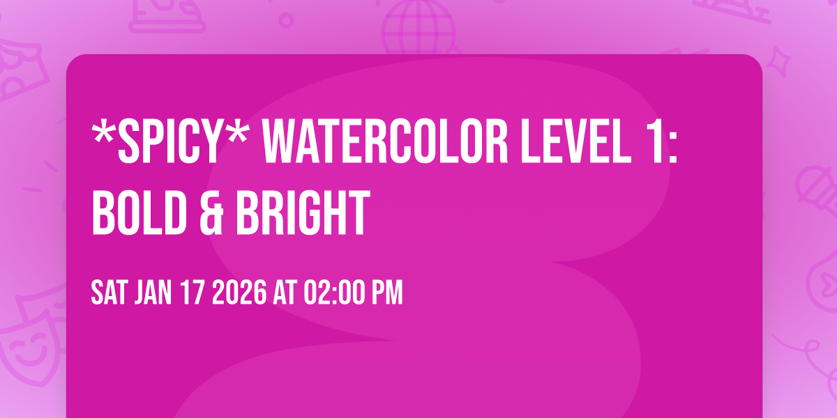 *Spicy* Watercolor Level 1: BOLD & BRIGHT