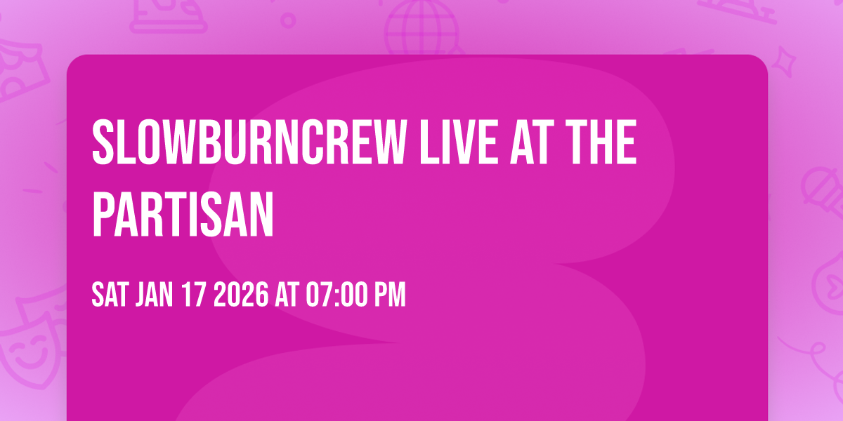 SLOWBURNCREW LIVE AT THE PARTISAN