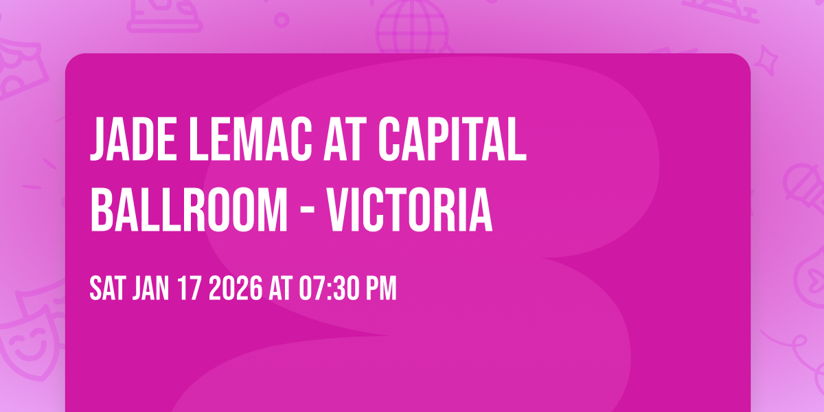 Jade LeMac at Capital Ballroom - Victoria