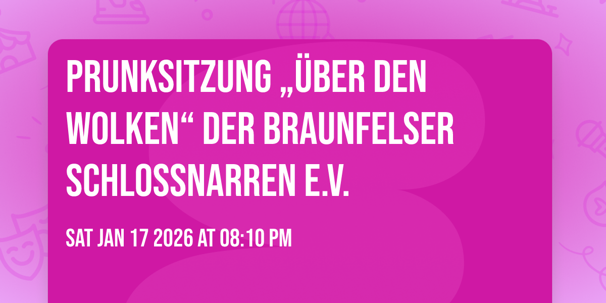 Prunksitzung „Über den Wolken“ der Braunfelser Schlossnarren e.V.
