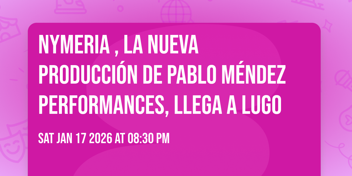Nymeria , la nueva producción de Pablo Méndez Performances, llega a Lugo 