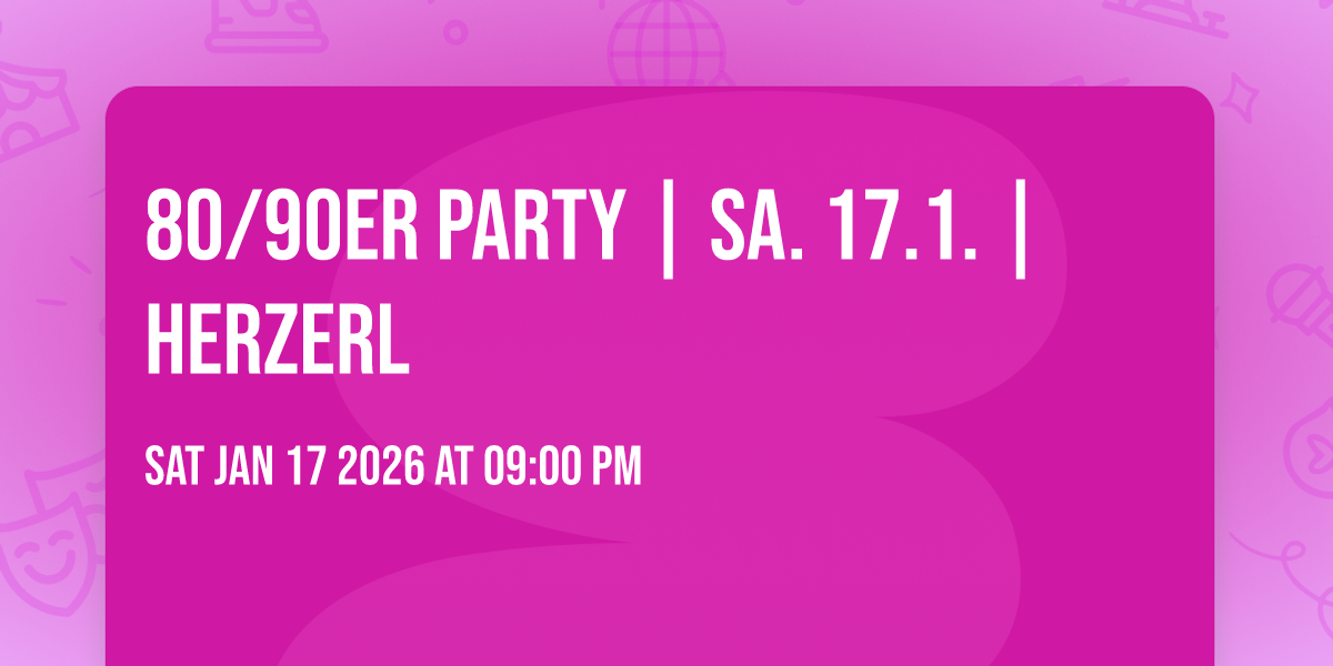 80/90er PARTY | Sa. 17.1. | Herzerl