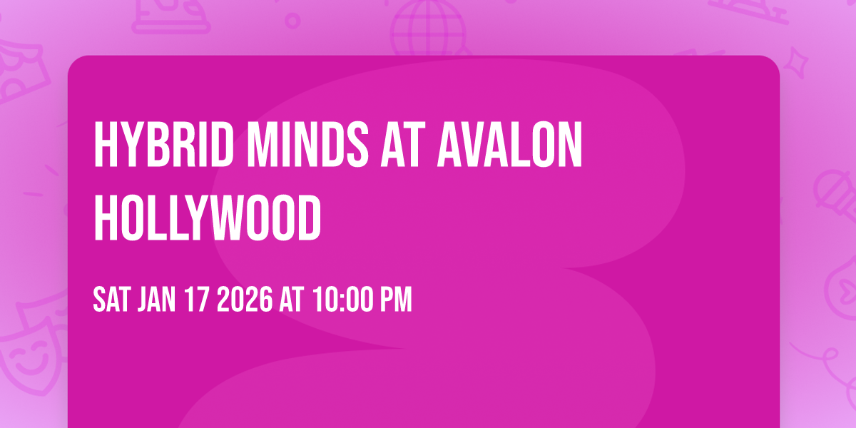 Hybrid Minds at Avalon Hollywood