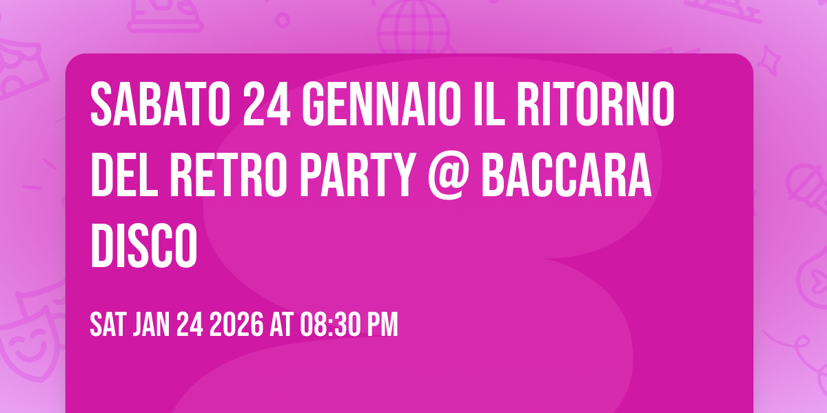 Sabato 24 Gennaio il ritorno del Retro Party @ Baccara Disco
