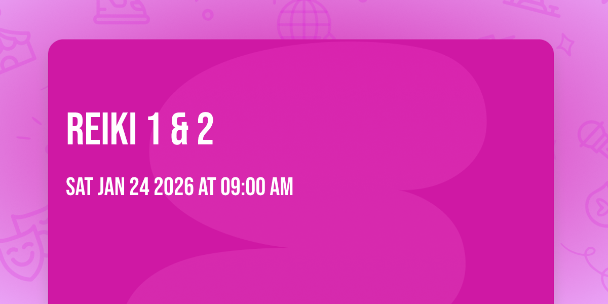 Reiki 1 & 2 