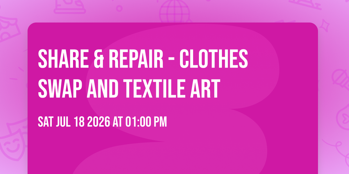 Share & Repair - Clothes Swap and Textile Art