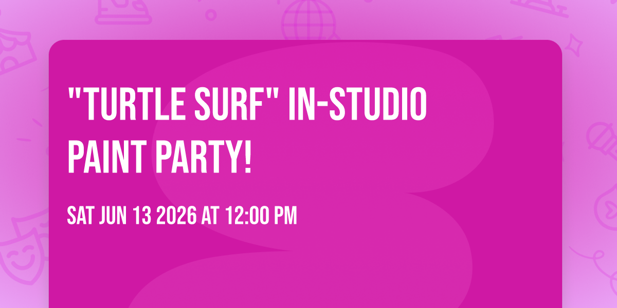 "Turtle Surf" In-Studio Paint Party!