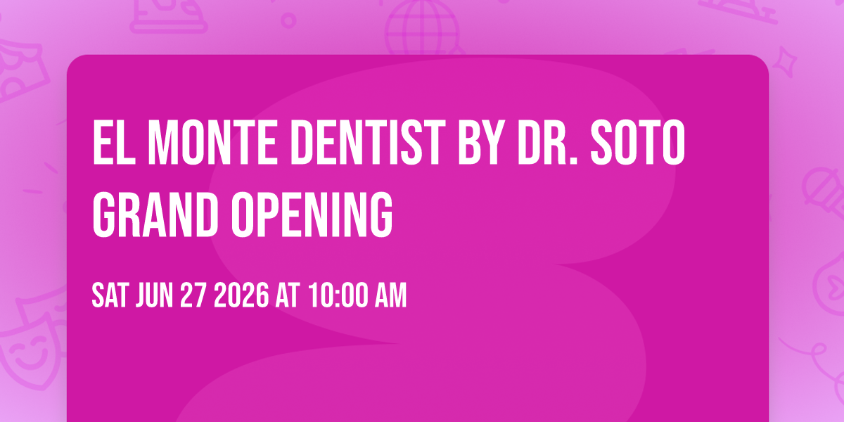 El Monte Dentist by Dr. Soto Grand Opening