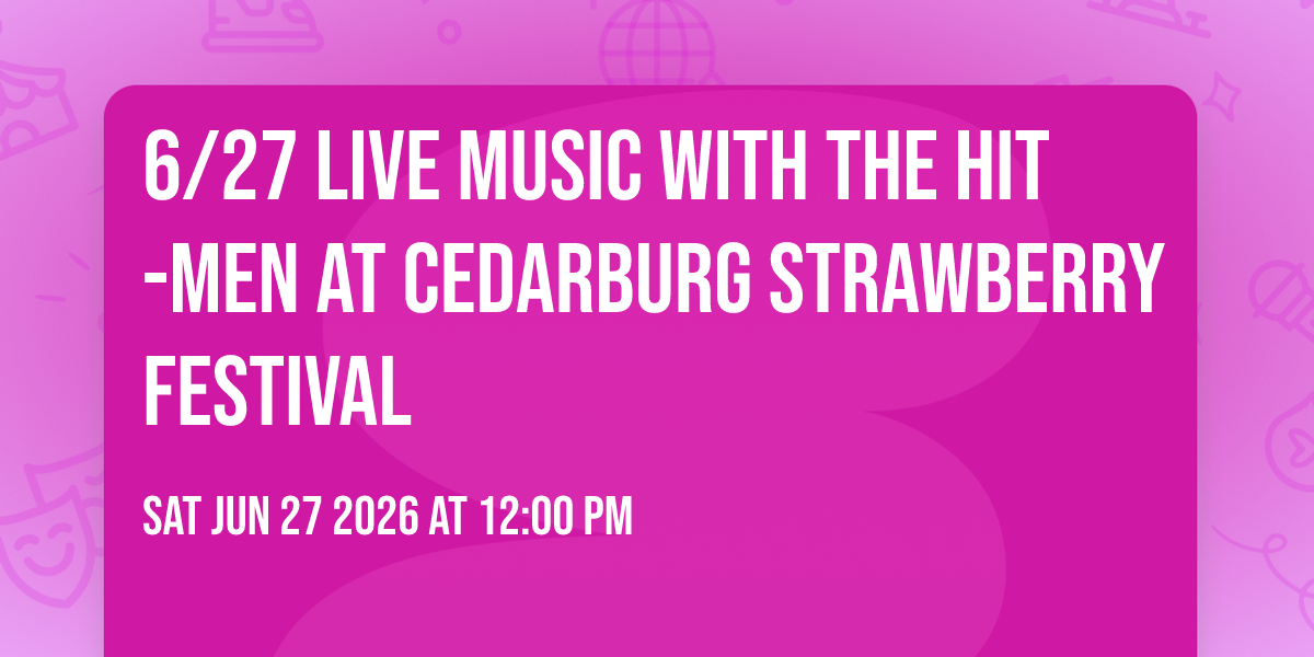 6/27 Live Music with The Hit-Men at Cedarburg Strawberry Festival