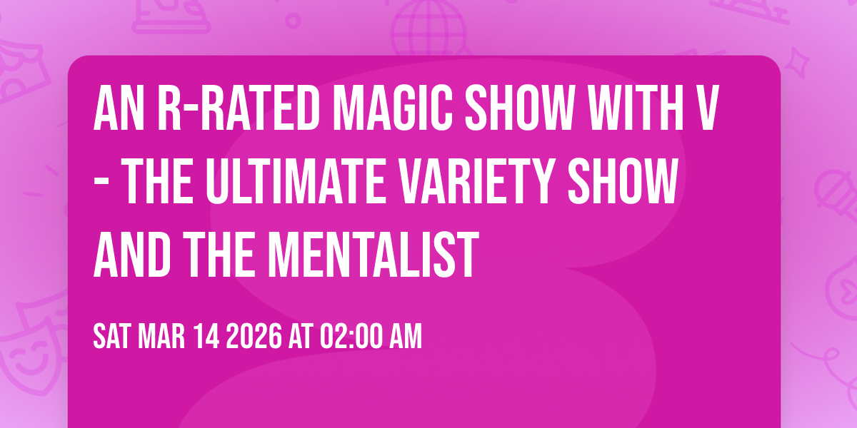 An R-Rated Magic Show with V - The Ultimate Variety Show and The Mentalist