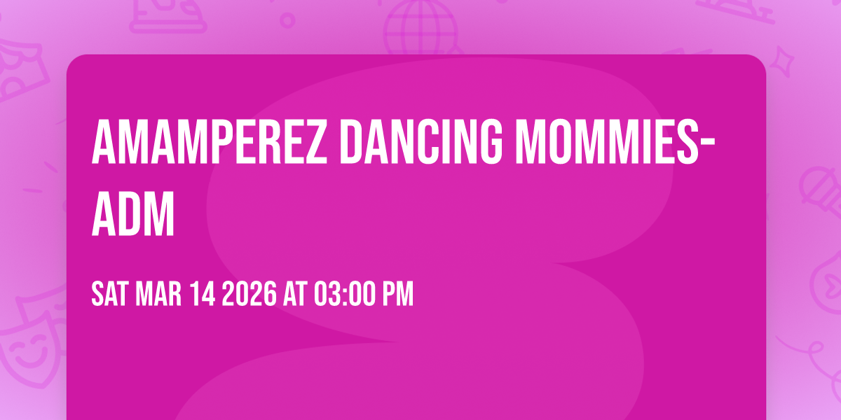 Amamperez Dancing Mommies-ADM 🥰 
