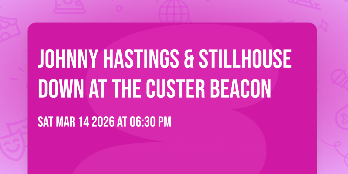 Johnny Hastings & Stillhouse Down at The Custer Beacon