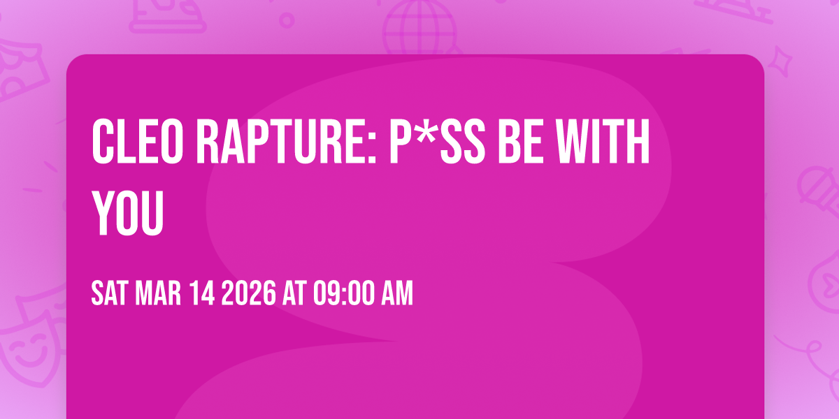 Cleo Rapture: P*SS BE WITH YOU