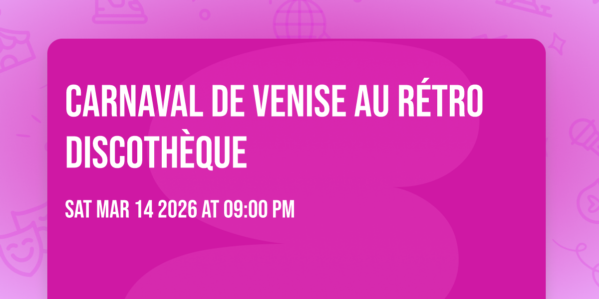 Carnaval de Venise au Rétro Discothèque
