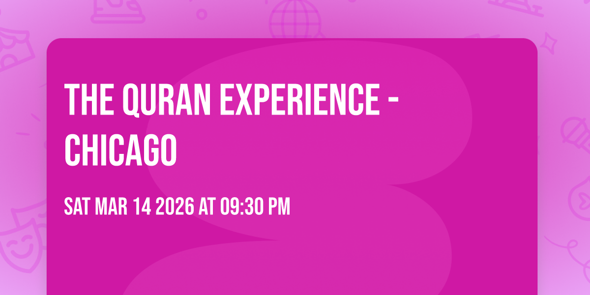 The Quran Experience - Chicago
