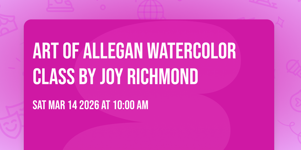 🎨 Art of Allegan Watercolor Class by Joy Richmond