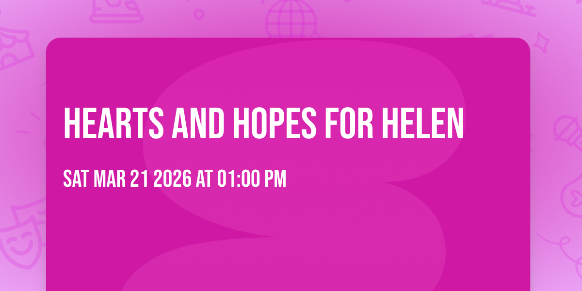 Hearts and Hopes for Helen 