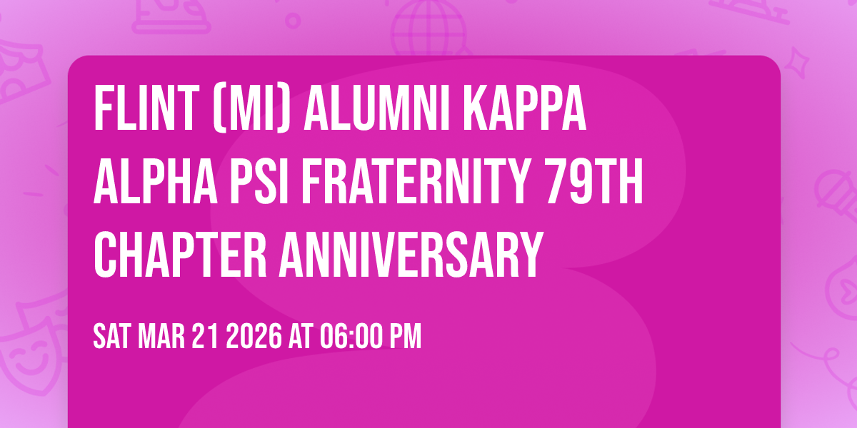 FLINT (MI) ALUMNI KAPPA ALPHA PSI  FRATERNITY 79TH CHAPTER ANNIVERSARY