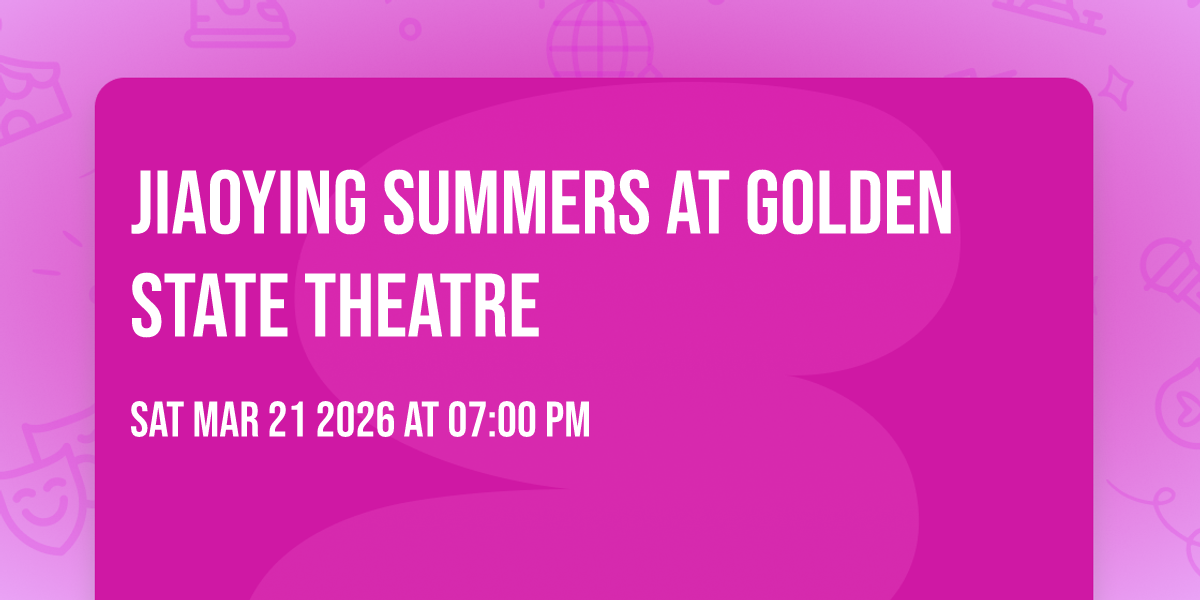 Jiaoying Summers at Golden State Theatre