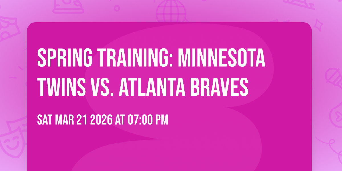 Spring Training: Minnesota Twins vs. Atlanta Braves