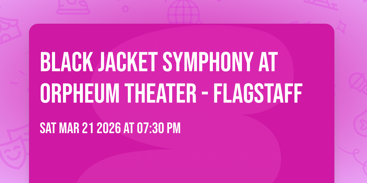 Black Jacket Symphony at Orpheum Theater - Flagstaff
