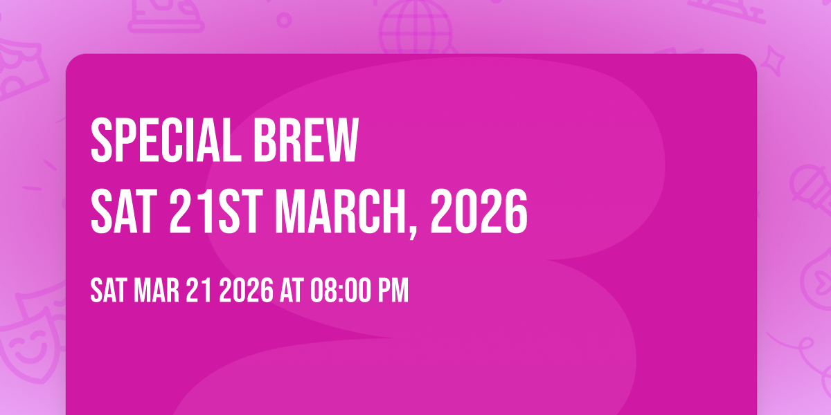 Special Brew
Sat 21st March, 2026  