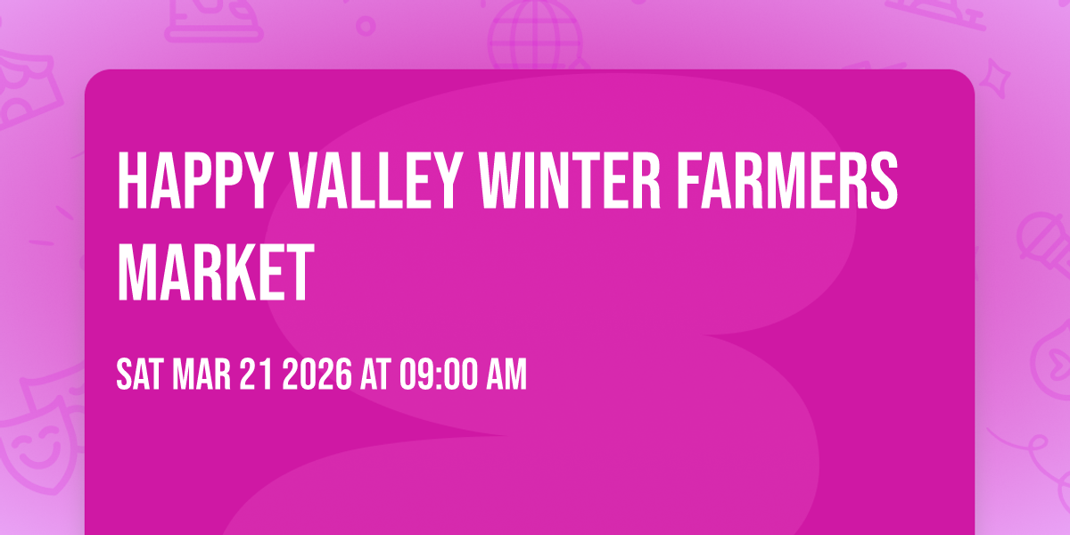 Happy Valley Winter Farmers Market