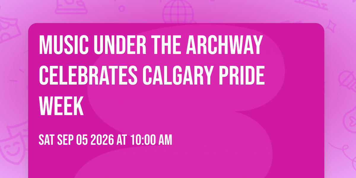 Music Under the Archway Celebrates Calgary Pride Week