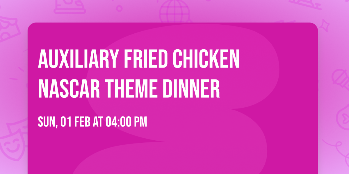 Auxiliary Fried Chicken NASCAR theme Dinner