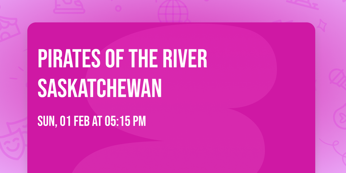 Pirates of the River Saskatchewan 