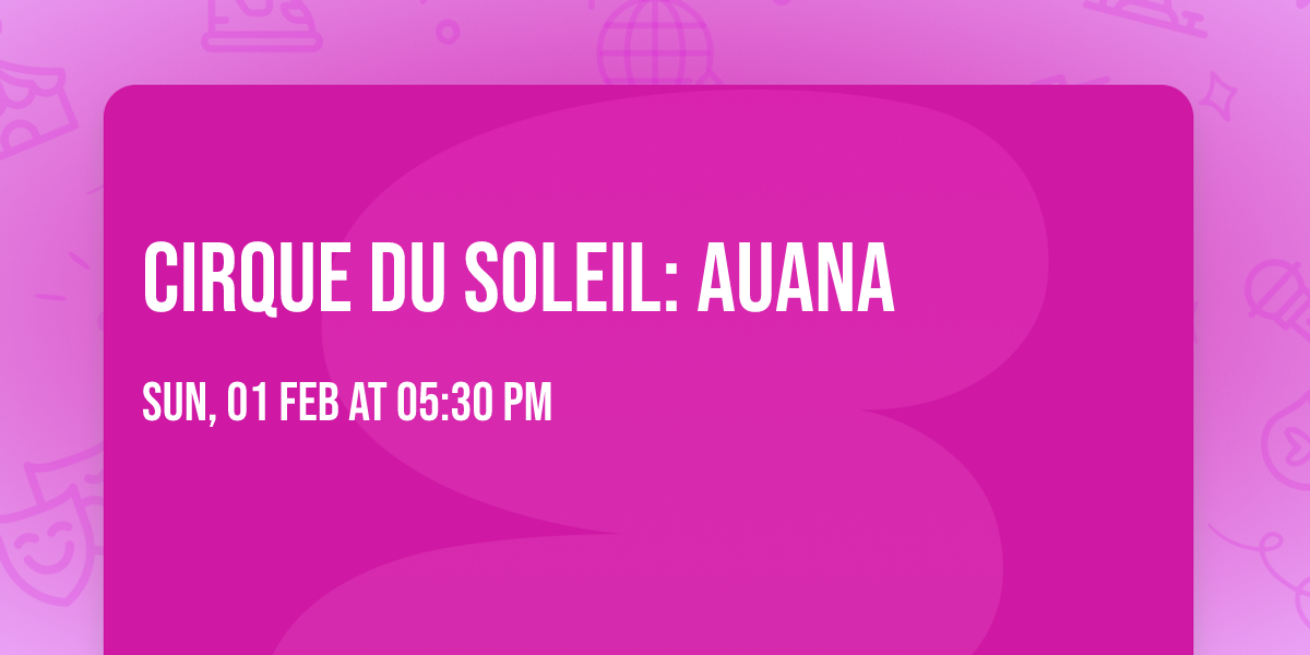 Cirque du Soleil: Auana