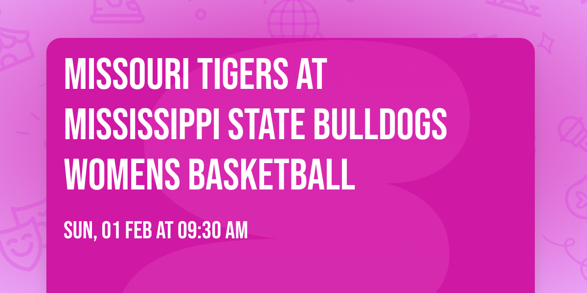 Missouri Tigers at Mississippi State Bulldogs Womens Basketball