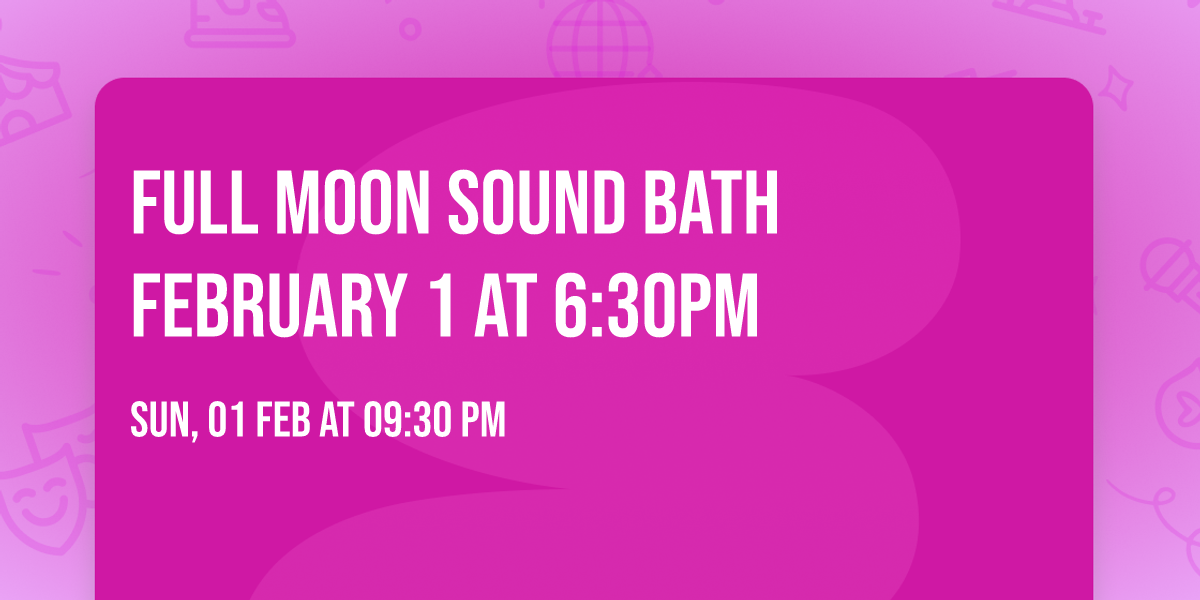 Full Moon Sound Bath February 1 at 6:30pm