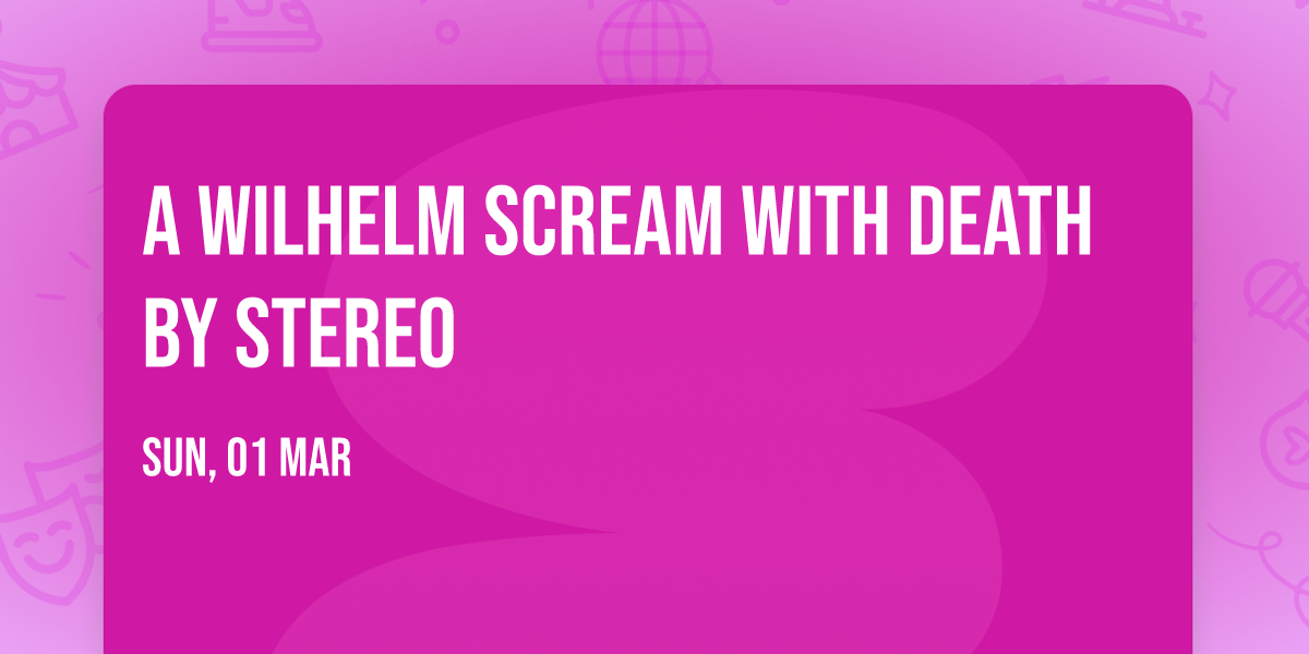 A Wilhelm Scream with Death By Stereo