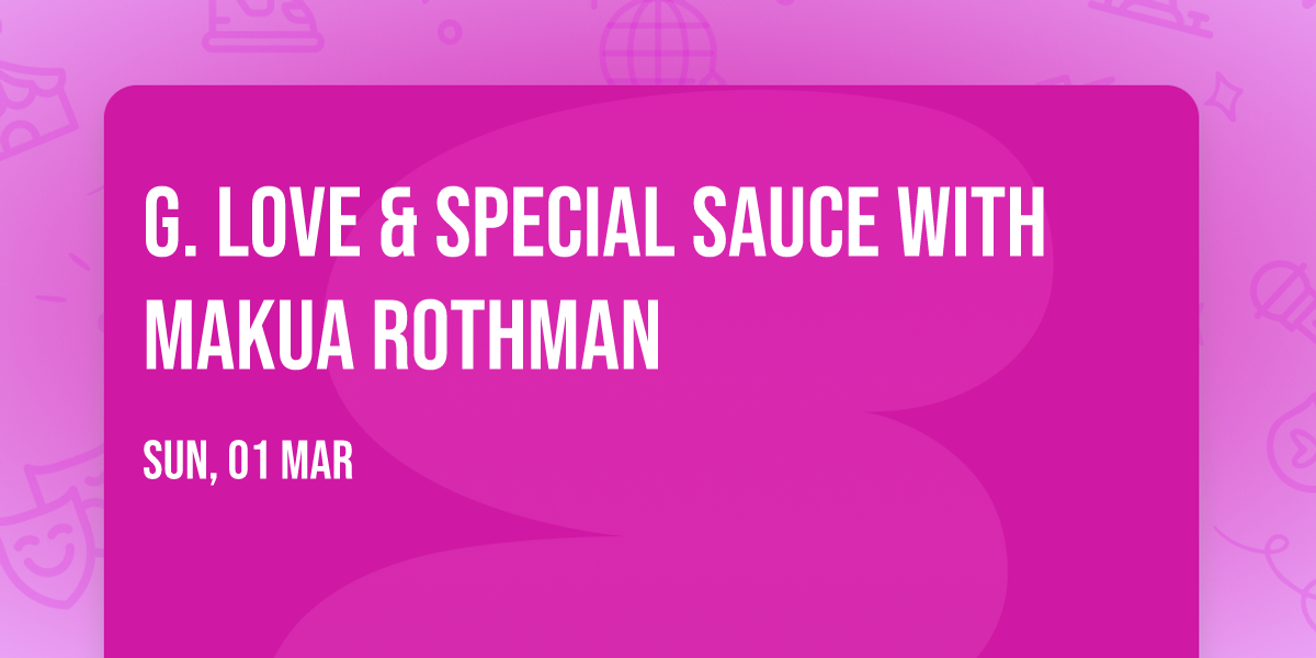 G. Love & Special Sauce with Makua Rothman