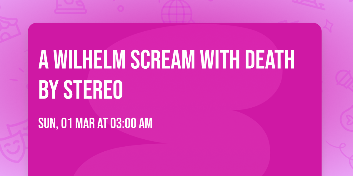 A Wilhelm Scream with Death By Stereo