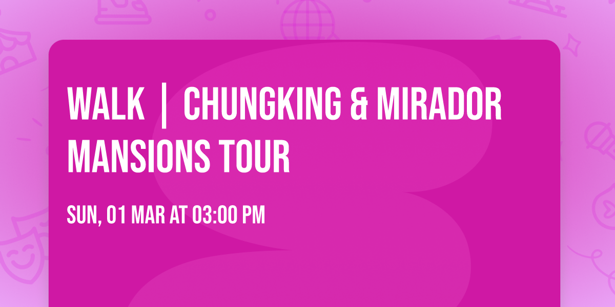 Walk | Chungking & Mirador Mansions Tour