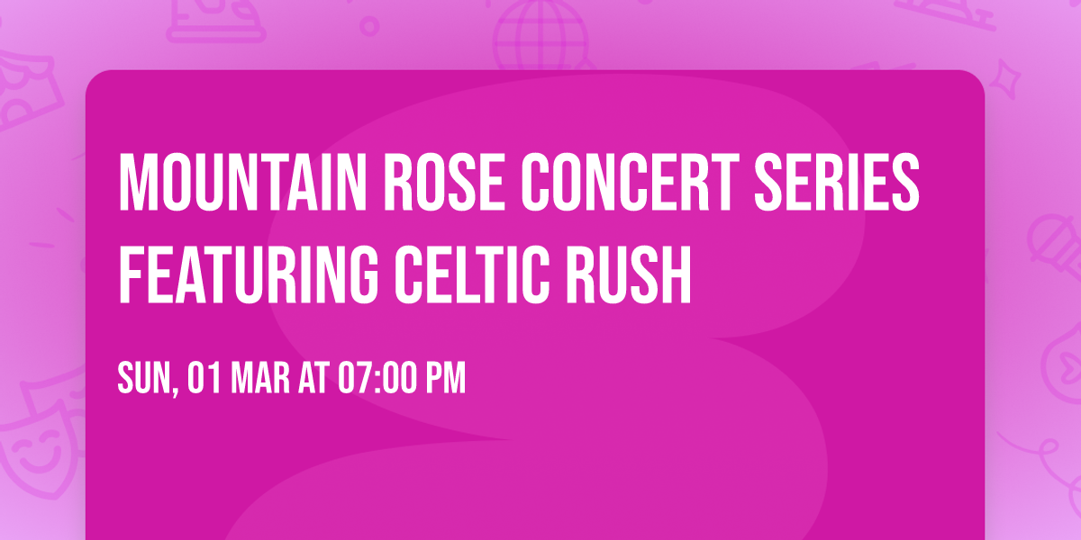 Mountain Rose Concert Series featuring Celtic Rush