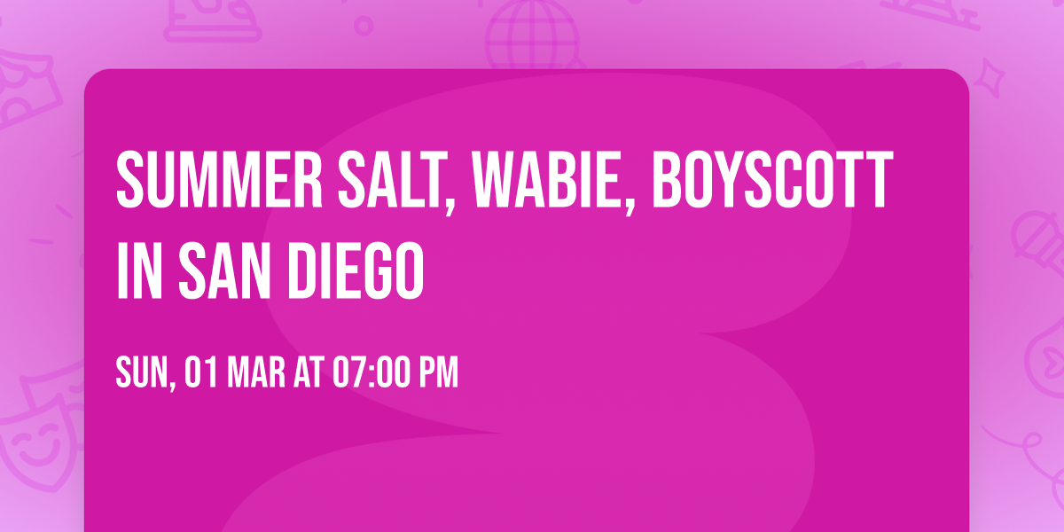 Summer Salt, Wabie, Boyscott in San Diego