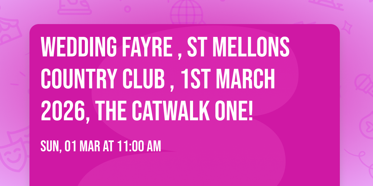 Wedding Fayre , St Mellons Country Club , 1st March 2026, The Catwalk One! 