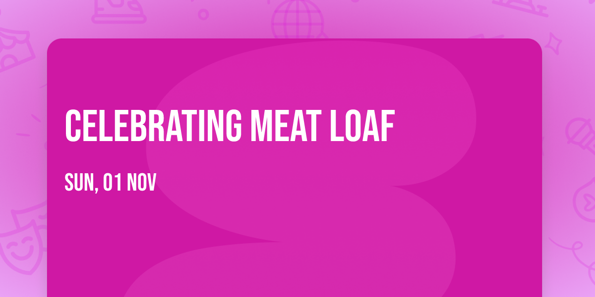 Celebrating Meat Loaf