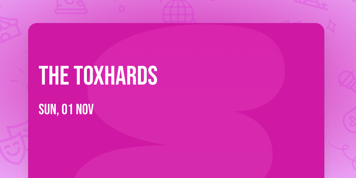 The Toxhards