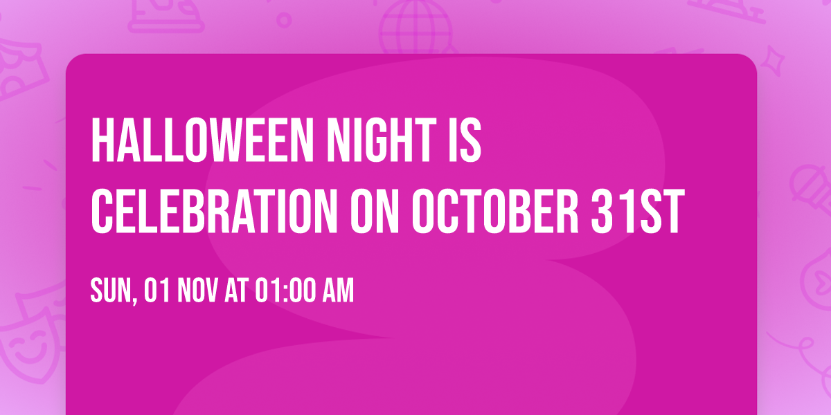Halloween night is celebration on October 31st 
